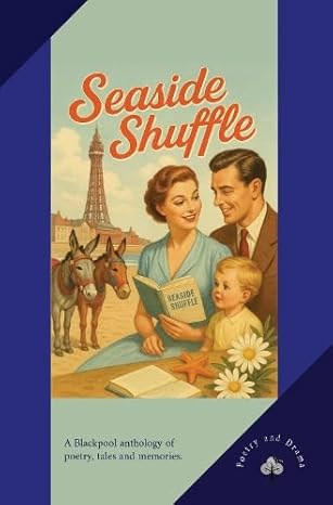 Seaside Shuffle A Blackpool anthology of poetry, tales and memories - by Local Writers - Tea Amantes - Tearoom & Gallery - Blackpool